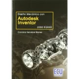 Diseño mecánico con Autodesk inventor paso a paso