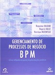 Gerenciamento de Processos de Negócio Bpm - Uma Referência Implantação Prática