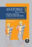 Anatomia - Texto e Atlas - Volume 3: Sistema Nervoso e Órgãos dos Sentidos