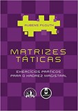 Matrizes Táticas - Exercícios Práticos para o Xadrez Magistral