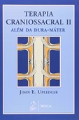 Terapia Craniossacral II - Além da Dura-Máter