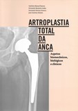 Artroplastia Total da Anca - aspetos biomecânicos, biológicos e clínicos