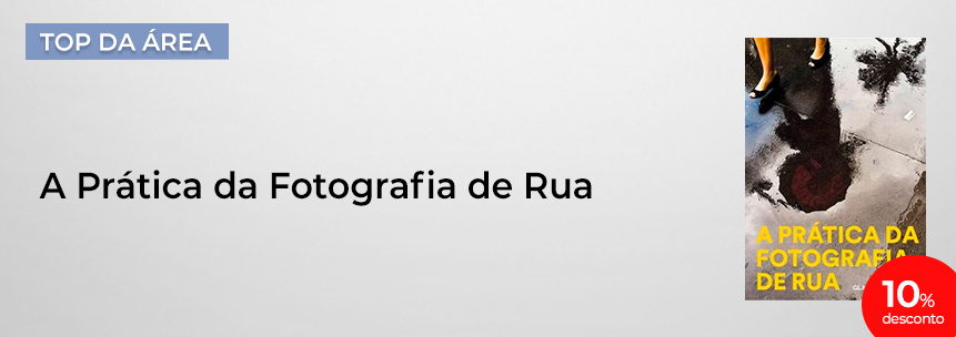 A Prática da Fotografia de Rua