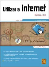 Utilizar a Internet Depressa & Bem - 13ª Edição Actualizada