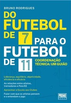 Do Futebol de 7 para o Futebol de 11 Bruno Rodrigues - Livro