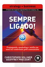 Sempre Ligado! - Propaganda, marketing e mídia em uma era controlada pelo consumidor