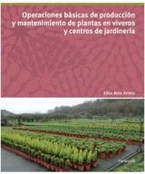 Operaciones básicas deproducción y mantenimiento de plantas en viveros y centros de jardinería