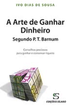 A Arte de Ganhar Dinheiro Segundo P. T. Barnum