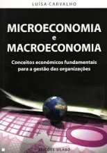 Microeconomia e Macroeconomia Conceitos económicos fundamentais para a gestão das organizações