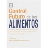 EL CONTROL FUTURO DE LOS ALIMENTOS. Guía de las negociaciones y reglas internacionales sobre la prop
