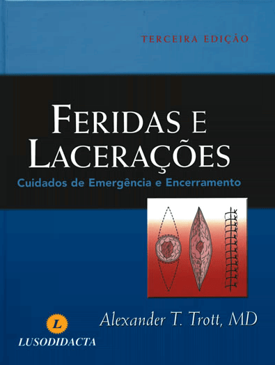 Feridas e Lacerações - Cuidados de Emergência e Encerramento - 3ª Edição