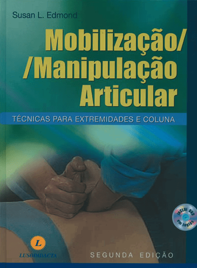 Mobilização/Manipulação Articular - Técnicas para Extremidades e Coluna - 2ª Edição