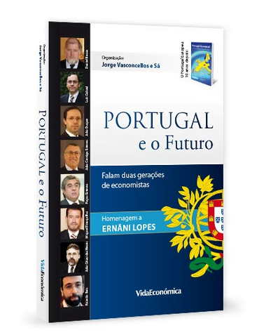 Portugal e o Futuro - Falam Duas Gerações de Economistas