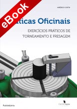 Práticas Oficinais - Exercícios Práticos de Torneamento e Fresagem - eBook