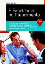 A Excelência no Atendimento - 4.ª Edição Atualizada