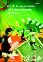 LA ENSEÑANZA Y ENTRENAMIENTO DEL FÚTBOL 7. Un juego de iniciación al fútbol 11