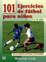 101 EJERCICIOS DE FÚTBOL PARA NIÑOS. DE 7 A 11 AÑOS.
