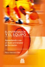 EL ENTRENADOR Y EL EQUIPO. Aprendiendo a ser un buen entrenador de formación