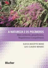 A Natureza e os Polímeros - Meio ambiente, Geopolímeros, Fitopolímeros e Zoopolímeros