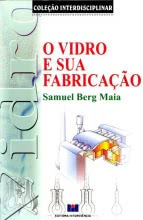 O VIDRO E SUA FABRICAÇÃO - Coleção Interdisciplinar