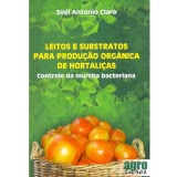 Leitos e Substratos Para Produção Orgânica de Hortaliças-Controle de Murcha Bacteriana