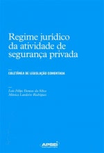 Regime Jurídico da Atividade de Segurança Privada - Coletânea de Legislação Comentada