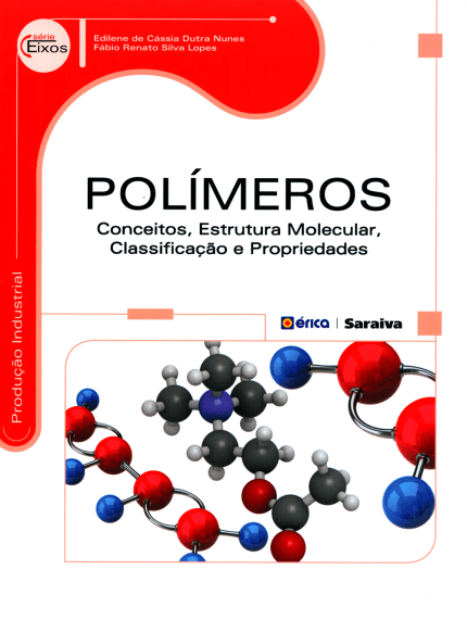POLÍMEROS - CONCEITOS, ESTRUTURA MOLECULAR, CLASSIFICAÇÃO E PROPRIEDADES