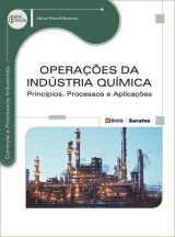 OPERAÇÕES DA INDÚSTRIA QUÍMICA - PRINCÍPIOS, PROCESSOS e APLICAÇÕES