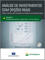 ANÁLISE DE INVESTIMENTOS COM OPÇÕES REAIS- Vol. 2 -Teoria e Prática com Aplicações em Petróleo