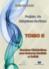 PROJETO DE MÁQUINAS DE FLUXO - TOMO II - Bombas Hidráulicas com Rotores Radiais e Axiais