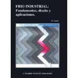 Frío Industrial: Fundamentos, Diseño y Aplicaciones