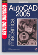 Autocad 2005 - Enfoque para a Mecânica