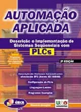 Automação Aplicada - Descrição e Implementação de Sistemas Sequenciais com PLCs