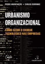 Urbanismo Organizacional - Como gerir o choque tecnológico nas empresas
