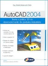 AutoCAD 2004 Teoria e Prática 3D no Desenvolvimento de Produtos Industriais