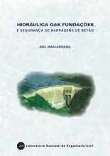 Hidráulica das Fundações e Segurança de Barragens de Betão