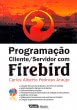 Programação Cliente/Servidor com Firebird