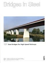 121 - Bridges in Steel - Steel Bridges for High-Speed Railways