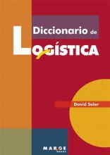 Diccionario de Logística - Más de 3.000 acepciones, conceptos y expresiones relacionados con log.