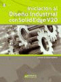 Iniciacion al Diseño Industrial con SolidEdge V20 (Com CD)