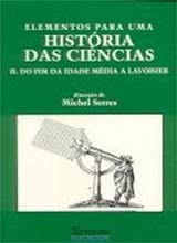 Elementos para uma História das Ciências II - Do Fim da Idade Média a Lavoisier