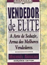 Vendedor de Elite - A arte de seduzir, arma dos melhores vendedores