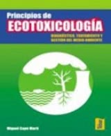 Principios de Ecotoxicologia. Diagnóstico, Tratamiento y Gestión del Medio Ambiente