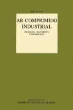 Ar Comprimido Industrial - Produção, Tratamento e Distribuição - 3ª edição