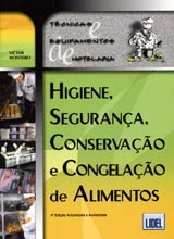 Higiene, Segurança, Conservação e Congelação de Alimentos - 4.ª Edição Actualizada e Aumentada