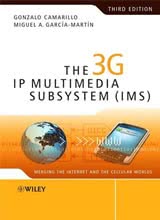 The 3G IP Multimedia Subsystem (IMS): Merging the Internet and the Cellular Worlds, 3rd Edition