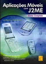 Aplicações Móveis com J2ME Curso Completo