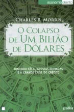 O Colapso de Um Bilião de Dólares - Dinheiro fácil, apostas elevadas e a grande crise do crédito