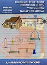 Problemas Resueltos de Producción de Frío y Sicrometría. Tablas y Diagramas