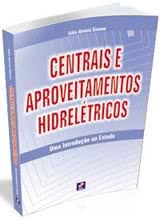 Centrais e Aproveitamentos Hidrelétricos - Uma Introdução ao Estudo